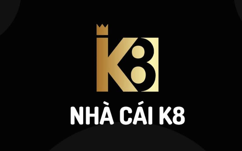 Nhà cái K8 được nhiều người yêu thích